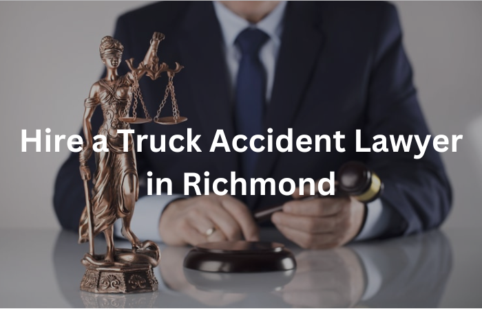 Hire a Truck Accident Lawyer in Richmond