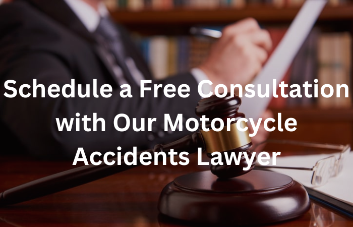 Schedule a Free Consultation with Our Motorcycle Accidents Lawyer